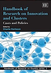 Handbook of Research on Innovation and Clusters : Cases and Policies (Paperback)
