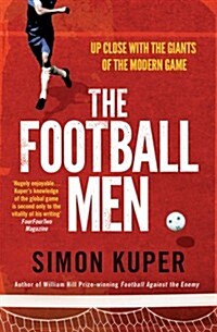 The Football Men : Up Close with the Giants of the Modern Game (Paperback)