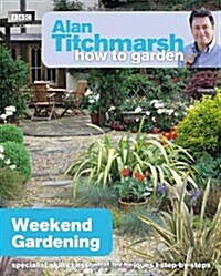 Alan Titchmarsh How to Garden: Weekend Gardening (Paperback)