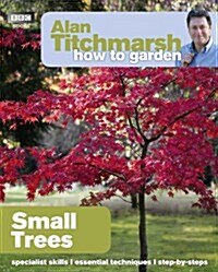 Alan Titchmarsh How to Garden: Small Trees (Paperback)