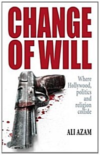 Change of Will : Where Hollywood, Politics and Religion Collide (Paperback)