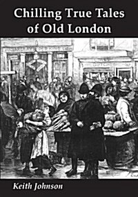 Chilling True Tales of Old London (Paperback, 2 Rev ed)