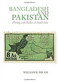 Bangladesh and Pakistan : Flirting with Failure in South Asia (Paperback)