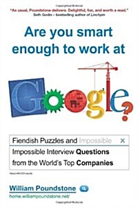Are You Smart Enough to Work at Google? : Fiendish Puzzles and Impossible Interview Questions from the Worlds Top Companies (Paperback)