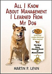 All I Know About Management I Learned from My Dog (Paperback)