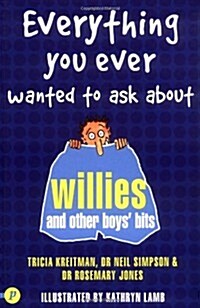 Everything You Ever Wanted to Ask About Willies and Other Bo (Paperback)