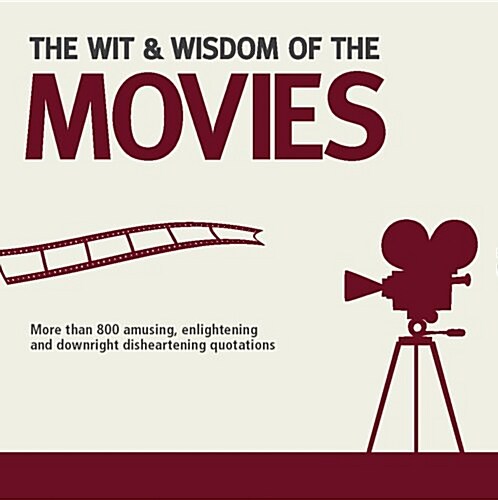 Wit and Wisdom of the Movies : Unforgettable Quotes from Actors, Actresses and Directors (Paperback)