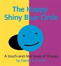 (The) happy shiny blue circle :a touch-and-feel book of shapes 