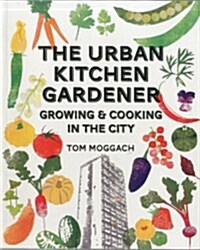 Urban Kitchen Gardener (Paperback)