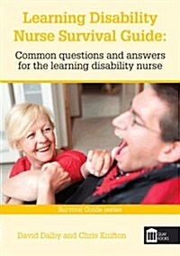 Learning Disability Nurse Survival Guide : Common Questions and Answers for the Learning Disability Nurse (Paperback)