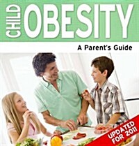 Child Obesity : A Parents Guide (Paperback)