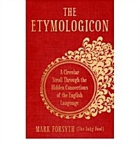 The Etymologicon : A Circular Stroll Through the Hidden Connections of the English Language (Hardcover)