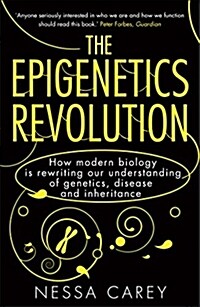 The Epigenetics Revolution : How Modern Biology is Rewriting Our Understanding of Genetics, Disease and Inheritance (Paperback)