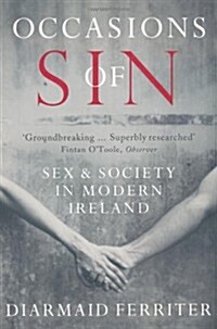 Occasions of Sin : Sex and Society in Modern Ireland (Paperback)