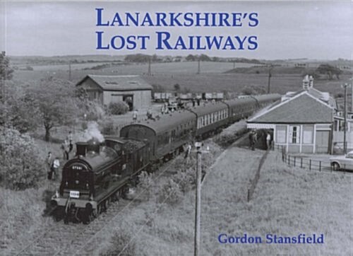 Lanarkshires Lost Railways (Paperback)