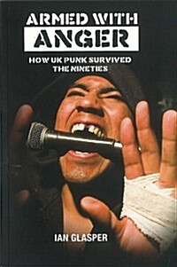 Armed with Anger: How UK Punk Survived the Nineties (Paperback)
