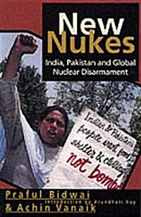 New Nukes : India, Pakistan and Global Disarmament (Paperback)