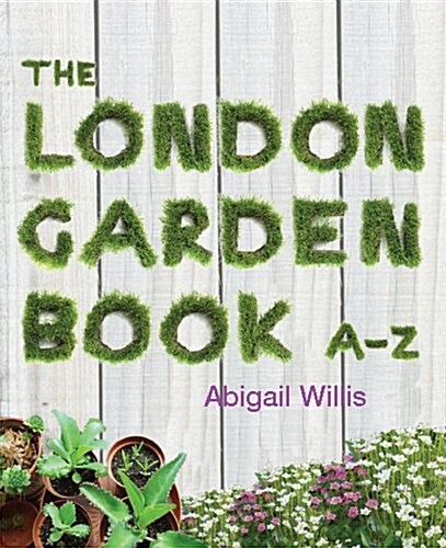 The London Garden Book A-Z (Paperback)