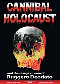 Cannibal Holocaust : And the Savage Cinema of Ruggero Deodato (Hardcover)