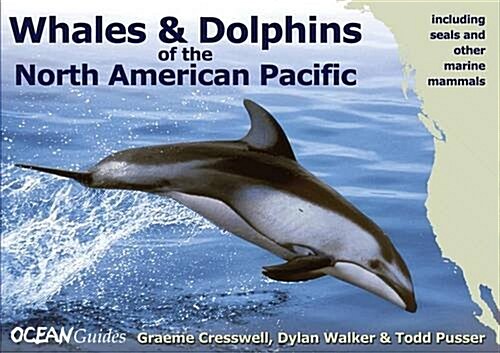 Whales and Dolphins of the North American Pacifi - Including Seals and Other Marine Mammals (Paperback)