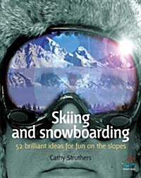Skiing and Snowboarding : 52 Brilliant Ideas for Fun on the Slopes (Paperback)