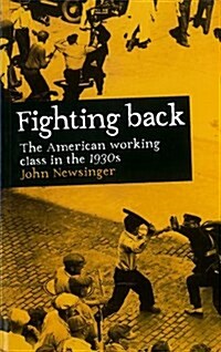 Fighting Back : The American Working Class in the 1930s (Paperback)