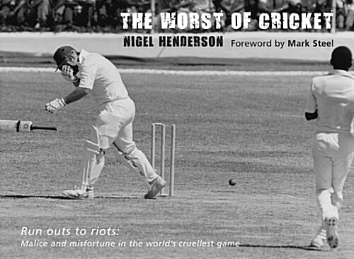 The Worst of Cricket : Malice and Misfortune in the Worlds Cruellest Game (Hardcover)