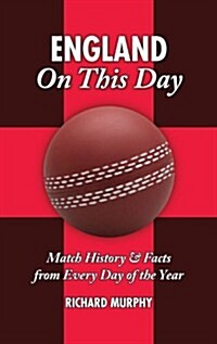 England On This Day (cricket) : History, Facts and Figures from Every Day of the Year (Hardcover)