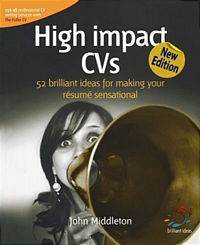 High Impact CVs : 52 Brilliant Ideas for Making Your Resume Sensational (Paperback, 2 Rev ed)