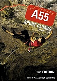 A55 Sport Climbs : North Wales Rock Climbing (Paperback, 2 ed)