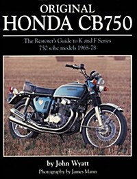 Original Honda CB750 : The Restorers Guide to K & F Series 750 SOHC Models, 1968-78 (Hardcover)