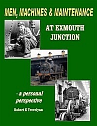Men, Machines and Maintenance at Exmouth Junction (Paperback)