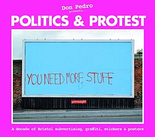 Politics & Protest: A Decade of Bristol Subvertising, Graffiti, Stickers and Posters (Paperback, 2, Revised)