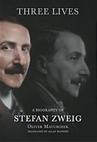Three Lives: A Biography of Stefan Zweig (Hardcover)