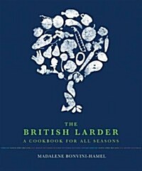 The British Larder : A Cookbook for All Seasons (Hardcover)