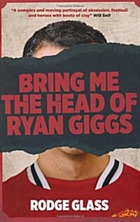 Bring Me the Head of Ryan Giggs (Paperback)