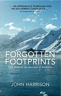 Forgotten Footprints: Lost Stories in the Discovery of Antarctica (Hardcover)