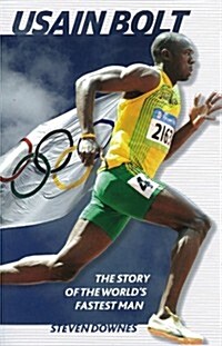 Usain Bolt : The Story of the Worlds Fastest Man (Paperback)