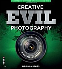 Creative EVIL Photography : Getting the Most from Your Mirrorless Camera (Paperback)