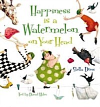 Happiness is a Watermelon on Your Head (Paperback)