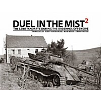 Duel in the Mist 2 : The Leibstandarte During the Ardennes Offensive (Hardcover)