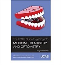 UCAS Guide to Getting into Medicine, Dentistry and Optometry (Paperback)