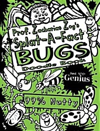 Prof. Zacharias Zogs Splat-A-Fact(tm) Bugs Activity Book (Paperback)