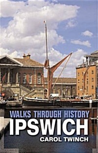 Walks Through History Ipswich (Paperback)