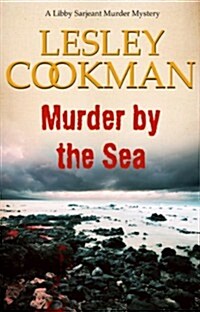 Murder by the Sea : A Libby Sarjeant Murder Mystery (Paperback)