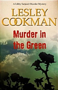 Murder in the Green : A Libby Sarjeant Murder Mystery (Paperback)