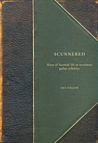 Scunnered : Slices of Scottish Life in Seventeen Gallus Syllables (Paperback)