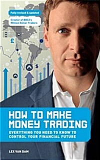 How to Make Money Trading : Everything you need to know to control your financial future (Paperback)
