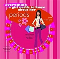 Everything a Girl Needs to Know About Her Periods (Paperback)