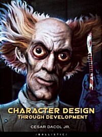 Character Design Through Development (Paperback)